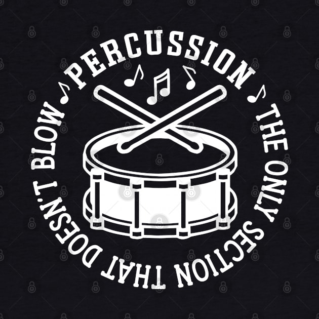 Percussion The Only Section That Doesn't Blow Drum Line Funny by GlimmerDesigns